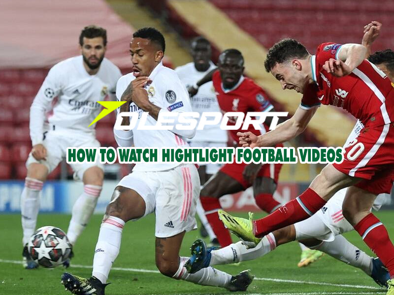 how-to-watch-hightlight-football-videos-at-olesport-tv